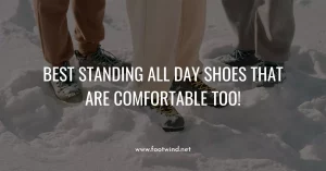Top 30 Best Shoes For Standing All Day