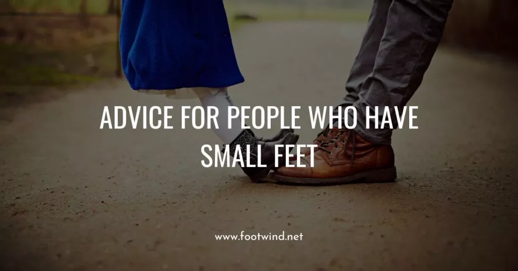 Advice For People Who Have Small Feet