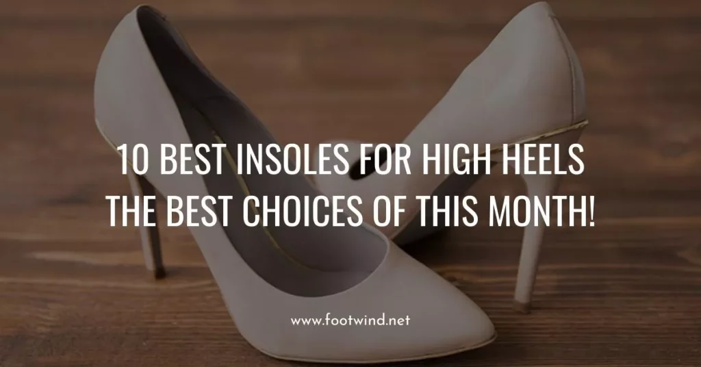 Best Insoles For High Heels