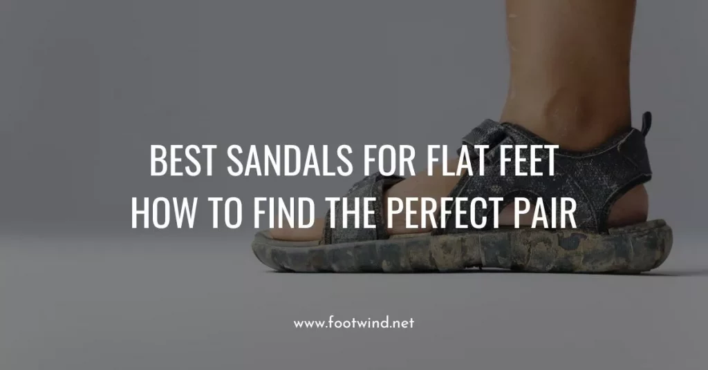 Best Sandals for Flat Feet
