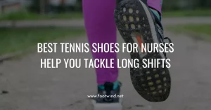 Best Tennis Shoes For Nurses For Long Shifts