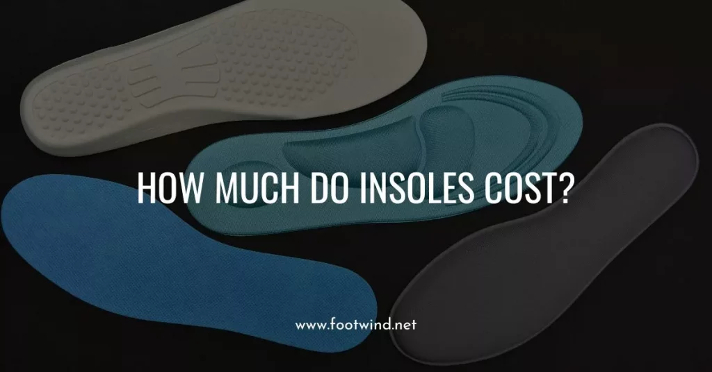 How Much Do Insoles Cost