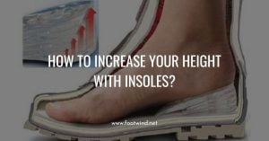 How To Increase Your Height With Insoles