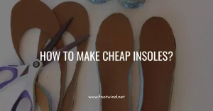 How To Make Cheap Insoles