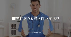How to Buy a Pair of Insoles